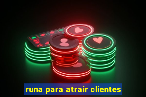 runa para atrair clientes